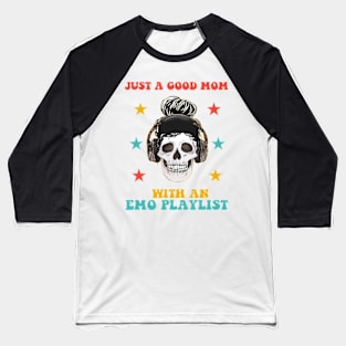 Just A Good Mom With An Emo Playlist Funny Mother’s Day Baseball T-Shirt